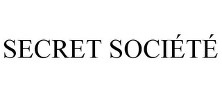 SECRET SOCIÉTÉ