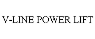 V-LINE POWER LIFT