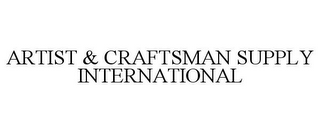 ARTIST & CRAFTSMAN SUPPLY INTERNATIONAL