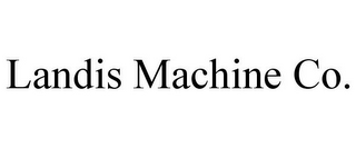 LANDIS MACHINE CO.