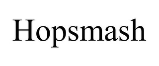 HOPSMASH