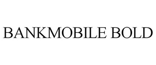 BANKMOBILE BOLD