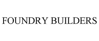 FOUNDRY BUILDERS