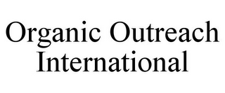 ORGANIC OUTREACH INTERNATIONAL