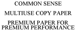 COMMON SENSE MULTIUSE COPY PAPER PREMIUM PAPER FOR PREMIUM PERFORMANCE