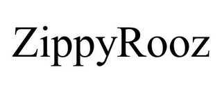 ZIPPYROOZ