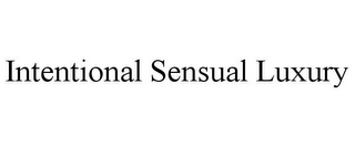 INTENTIONAL SENSUAL LUXURY