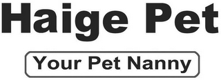 HAIGE PET YOUR PET NANNY