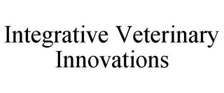 INTEGRATIVE VETERINARY INNOVATIONS