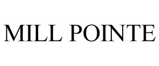MILL POINTE