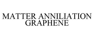 MATTER ANNILIATION GRAPHENE