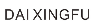 DAI XINGFU