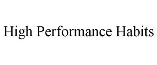 HIGH PERFORMANCE HABITS