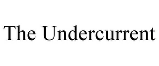 THE UNDERCURRENT