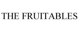 THE FRUITABLES