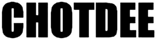 CHOTDEE