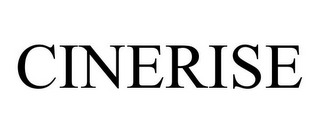 CINERISE