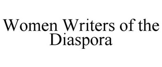 WOMEN WRITERS OF THE DIASPORA