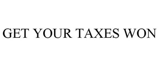 GET YOUR TAXES WON