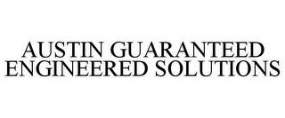 AUSTIN GUARANTEED ENGINEERED SOLUTIONS