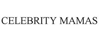 CELEBRITY MAMAS