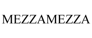 MEZZAMEZZA