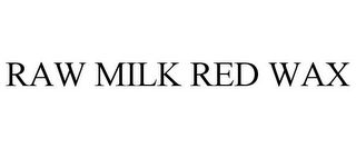 RAW MILK RED WAX