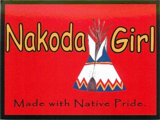 NAKODA GIRL MADE WITH NATIVE PRIDE.