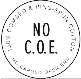 100% COMBED & RING-SPUN COTTON NO C.O.E. NO CARDED OPEN END