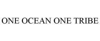 ONE OCEAN ONE TRIBE