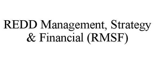 REDD MANAGEMENT, STRATEGY & FINANCIAL (RMSF)