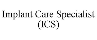 IMPLANT CARE SPECIALIST (ICS)