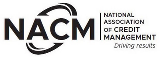 NACM NATIONAL ASSOCIATION OF CREDIT MANAGEMENT DRIVING RESULTS