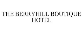 THE BERRYHILL BOUTIQUE HOTEL