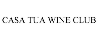 CASA TUA WINE CLUB