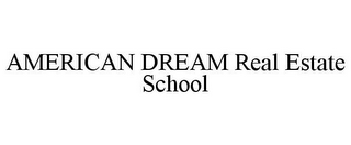 AMERICAN DREAM REAL ESTATE SCHOOL