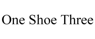 ONE SHOE THREE