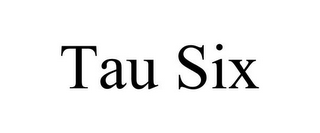 TAU SIX