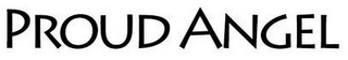 PROUD ANGEL