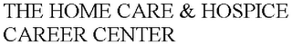 THE HOME CARE & HOSPICE CAREER CENTER