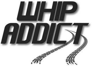 WHIP ADDICT