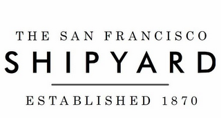 THE SAN FRANCISCO SHIPYARD ESTABLISHED 1870