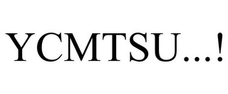 YCMTSU...!