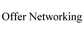 OFFER NETWORKING