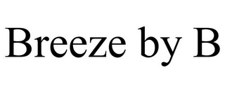 BREEZE BY B