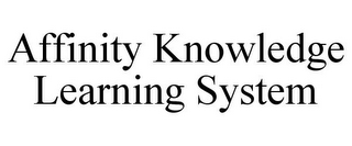 AFFINITY KNOWLEDGE LEARNING SYSTEM