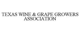 TEXAS WINE & GRAPE GROWERS ASSOCIATION