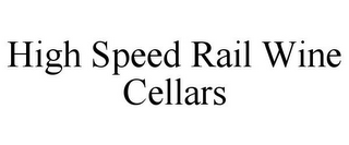 HIGH SPEED RAIL WINE CELLARS