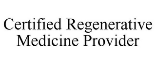 CERTIFIED REGENERATIVE MEDICINE PROVIDER