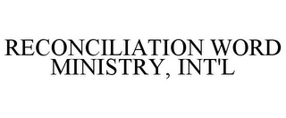 RECONCILIATION WORD MINISTRY, INT'L